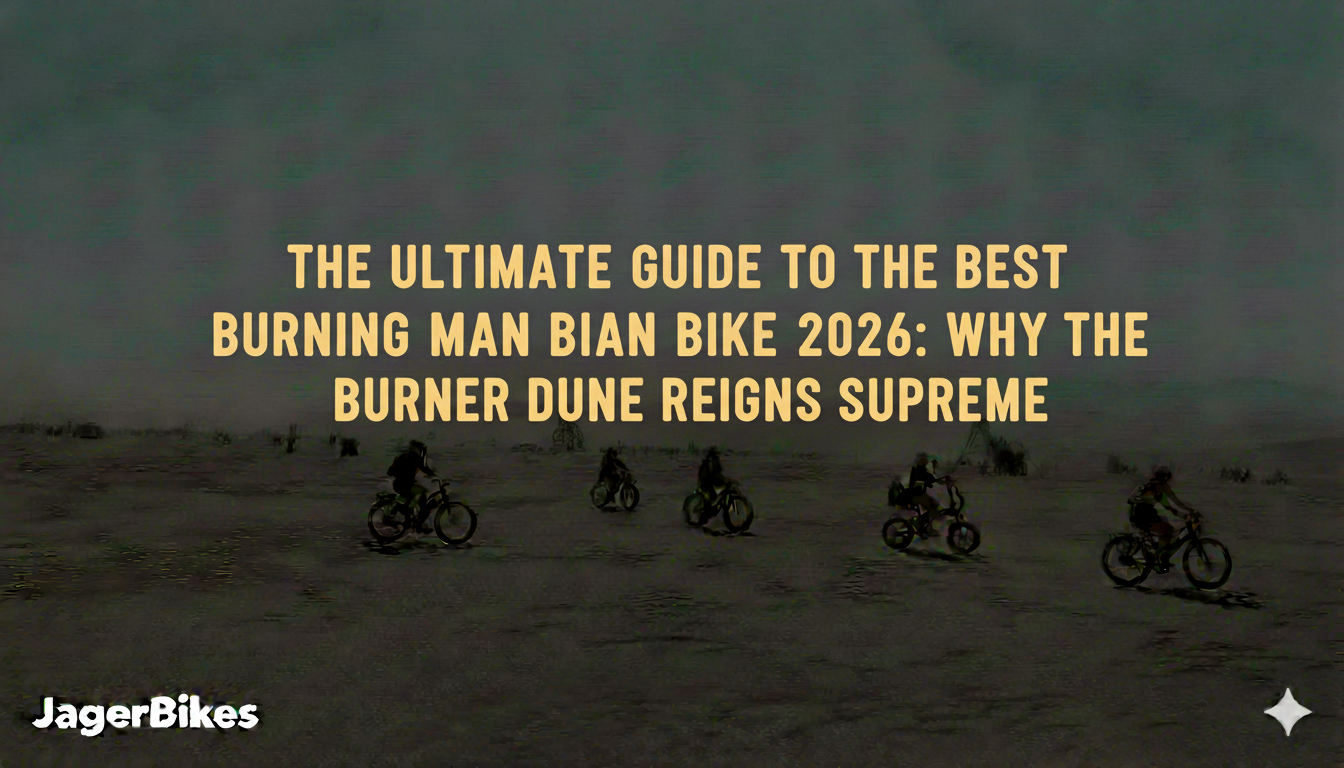 The Ultimate Guide to the Best Burning Man Bike 2026: Why the Burner Dune Reigns Supreme